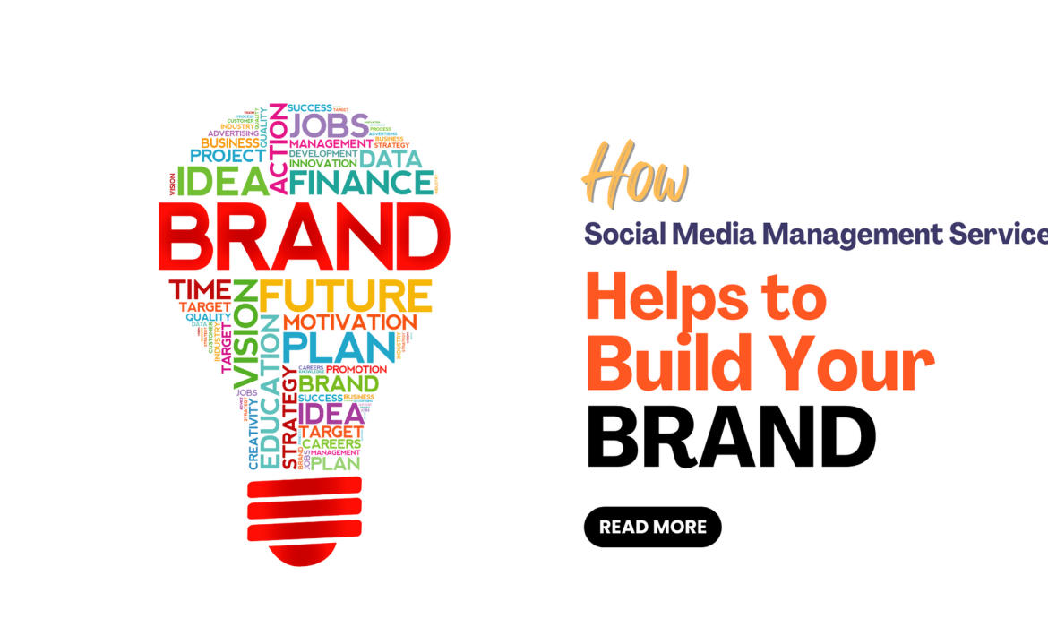 How Social Media Management Service Helps to Build Your Brand